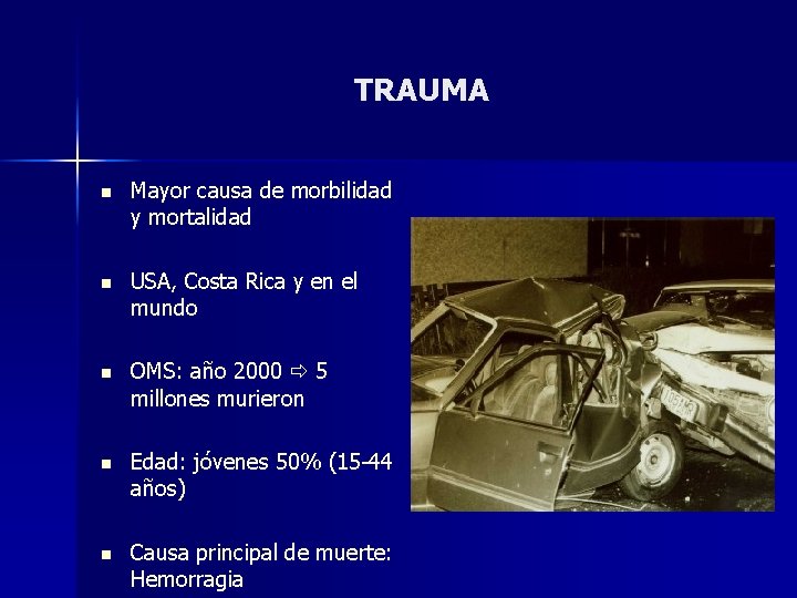 TRAUMA n Mayor causa de morbilidad y mortalidad n USA, Costa Rica y en