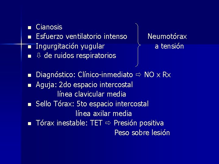 n n n n Cianosis Esfuerzo ventilatorio intenso Ingurgitación yugular de ruidos respiratorios Neumotórax