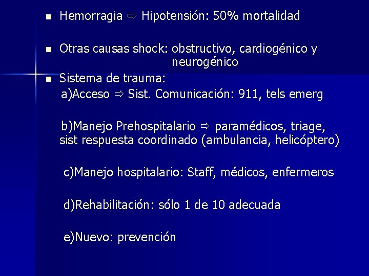 n Hemorragia Hipotensión: 50% mortalidad n Otras causas shock: obstructivo, cardiogénico y neurogénico Sistema