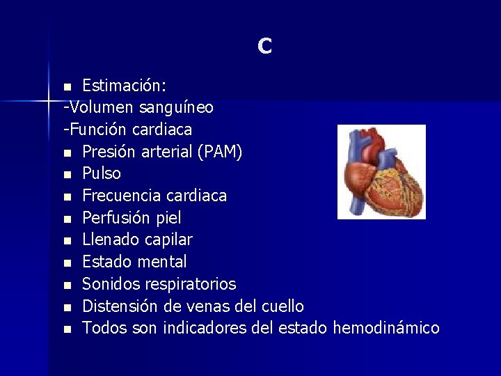 C Estimación: -Volumen sanguíneo -Función cardiaca n Presión arterial (PAM) n Pulso n Frecuencia