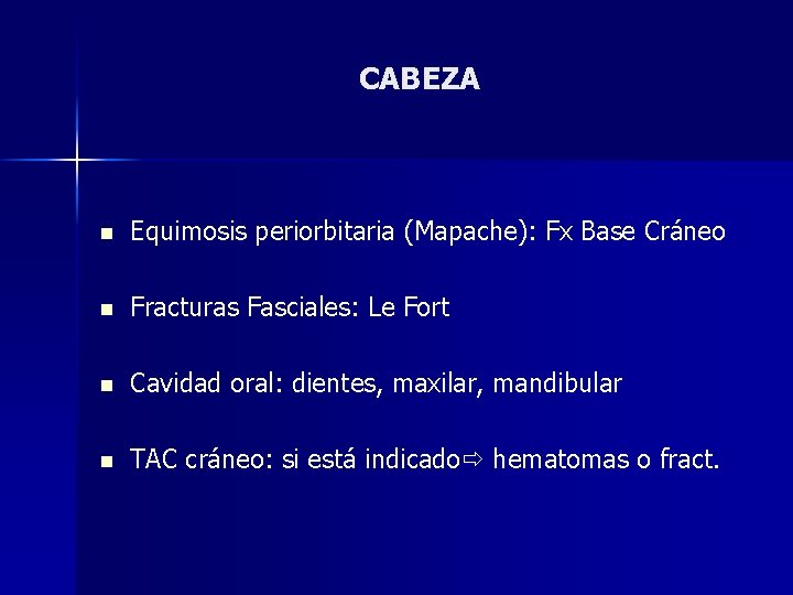 CABEZA n Equimosis periorbitaria (Mapache): Fx Base Cráneo n Fracturas Fasciales: Le Fort n