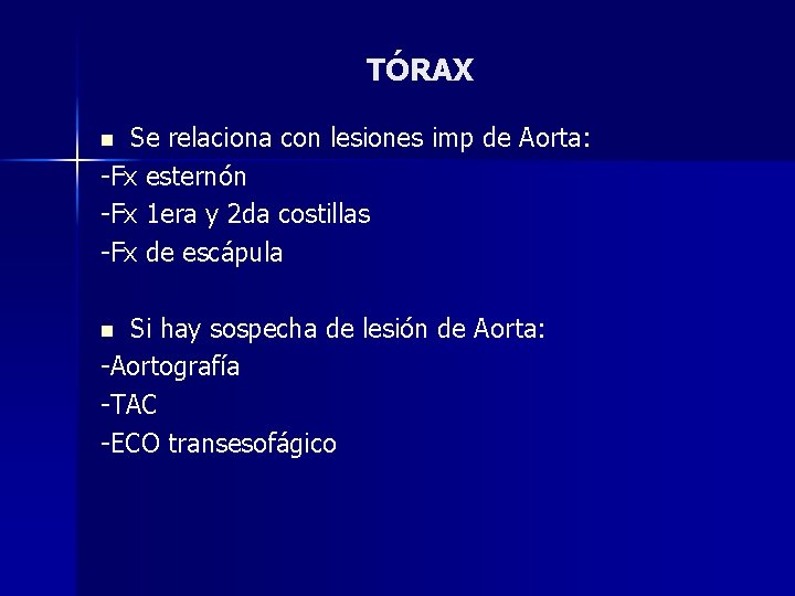 TÓRAX Se relaciona con lesiones imp de Aorta: -Fx esternón -Fx 1 era y