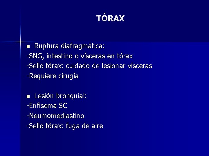 TÓRAX Ruptura diafragmática: -SNG, intestino o vísceras en tórax -Sello tórax: cuidado de lesionar