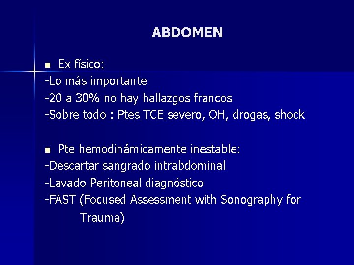 ABDOMEN Ex físico: -Lo más importante -20 a 30% no hay hallazgos francos -Sobre