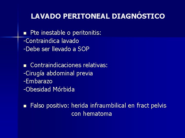 LAVADO PERITONEAL DIAGNÓSTICO Pte inestable o peritonitis: -Contraindica lavado -Debe ser llevado a SOP