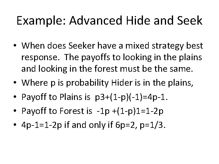 Example: Advanced Hide and Seek • When does Seeker have a mixed strategy best