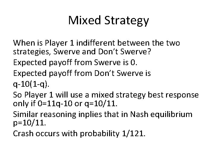Mixed Strategy When is Player 1 indifferent between the two strategies, Swerve and Don’t