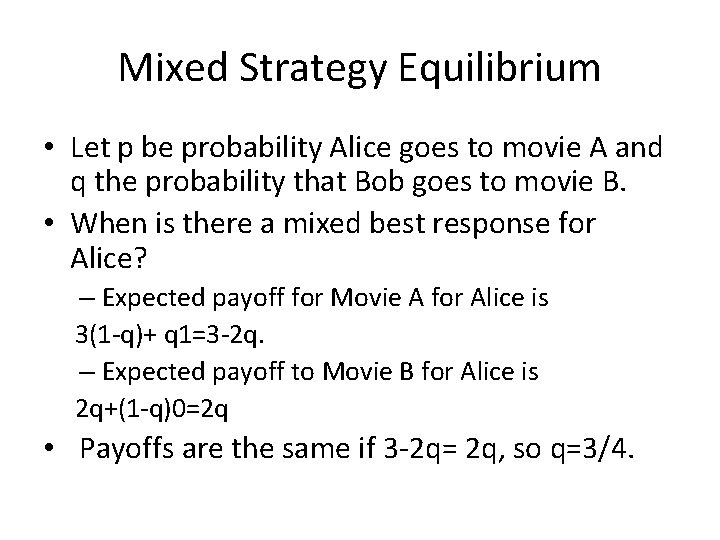 Mixed Strategy Equilibrium • Let p be probability Alice goes to movie A and