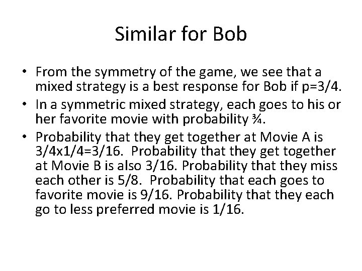 Similar for Bob • From the symmetry of the game, we see that a