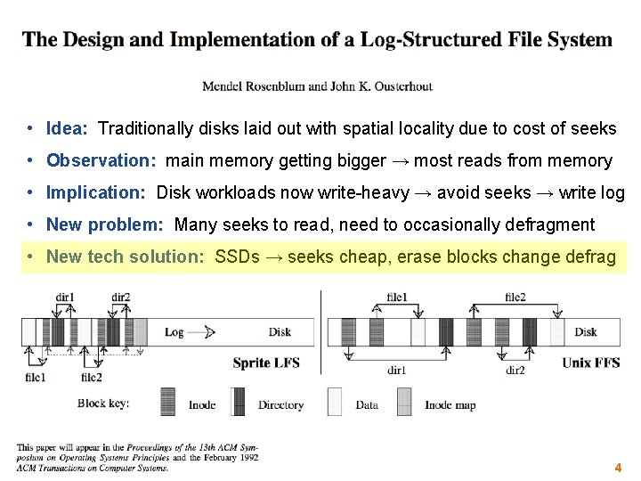  • Idea: Traditionally disks laid out with spatial locality due to cost of