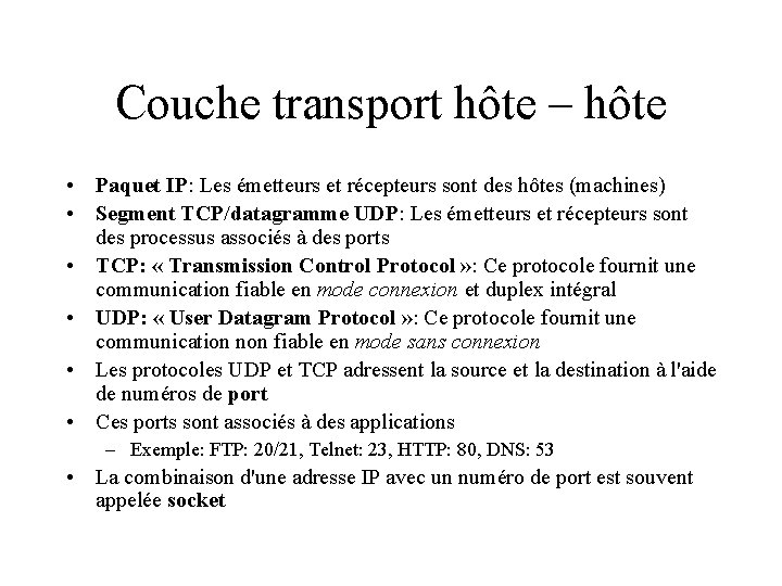 Couche transport hôte – hôte • Paquet IP: Les émetteurs et récepteurs sont des