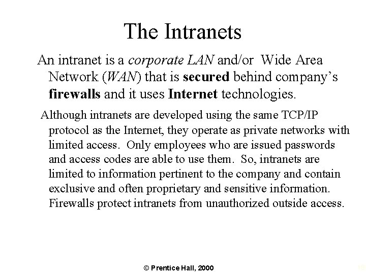 The Intranets An intranet is a corporate LAN and/or Wide Area Network (WAN) that