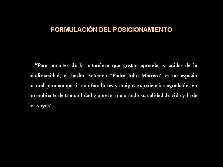 FORMULACIÓN DEL POSICIONAMIENTO “Para amantes de la naturaleza que gustan aprender y cuidar de