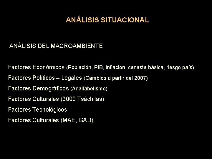 ANÁLISIS SITUACIONAL ANÁLISIS DEL MACROAMBIENTE Factores Económicos (Población, PIB, inflación, canasta básica, riesgo país)