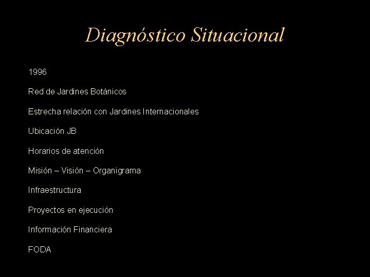 Diagnóstico Situacional 1996 Red de Jardines Botánicos Estrecha relación con Jardines Internacionales Ubicación JB