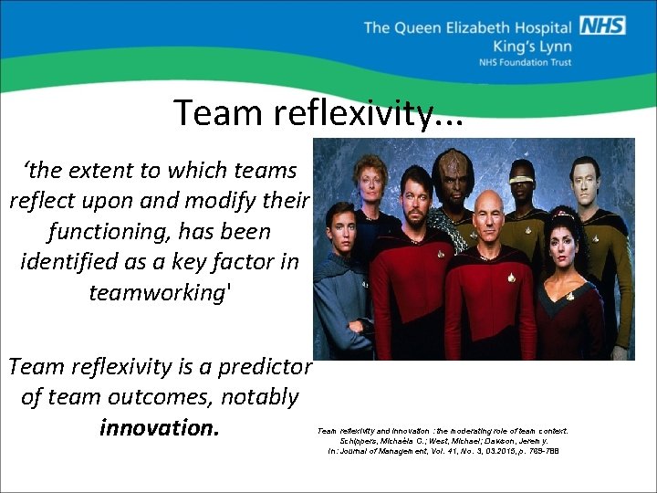 Team reflexivity. . . ‘the extent to which teams reflect upon and modify their