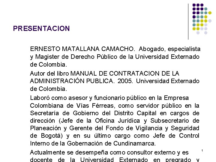 PRESENTACION ERNESTO MATALLANA CAMACHO. Abogado, especialista y Magister de Derecho Público de la Universidad