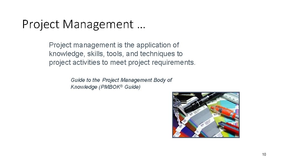 Project Management … Project management is the application of knowledge, skills, tools, and techniques