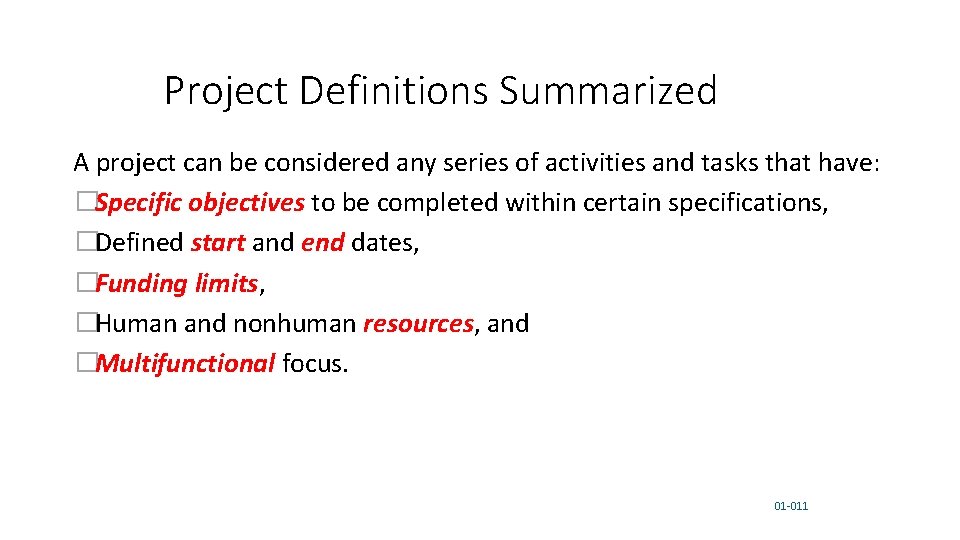 Project Definitions Summarized A project can be considered any series of activities and tasks