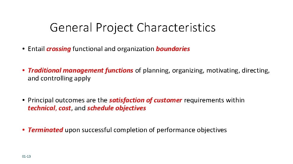 General Project Characteristics • Entail crossing functional and organization boundaries • Traditional management functions