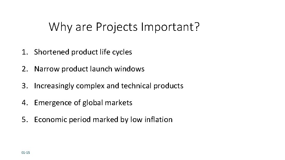 Why are Projects Important? 1. Shortened product life cycles 2. Narrow product launch windows