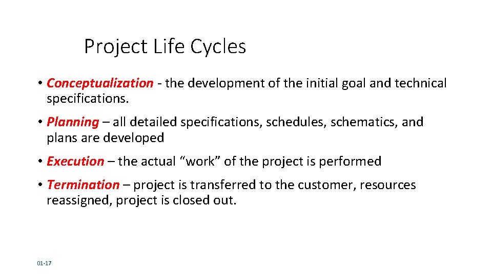 Project Life Cycles • Conceptualization - the development of the initial goal and technical
