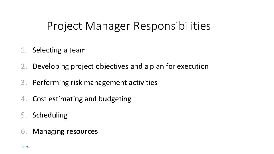 Project Manager Responsibilities 1. Selecting a team 2. Developing project objectives and a plan