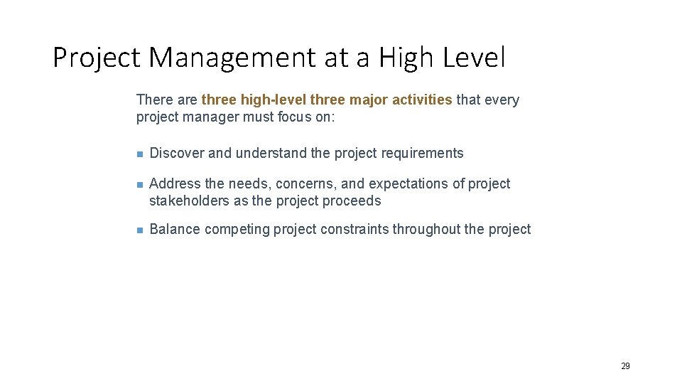 Project Management at a High Level There are three high-level three major activities that