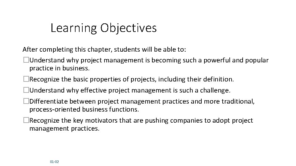 Learning Objectives After completing this chapter, students will be able to: �Understand why project