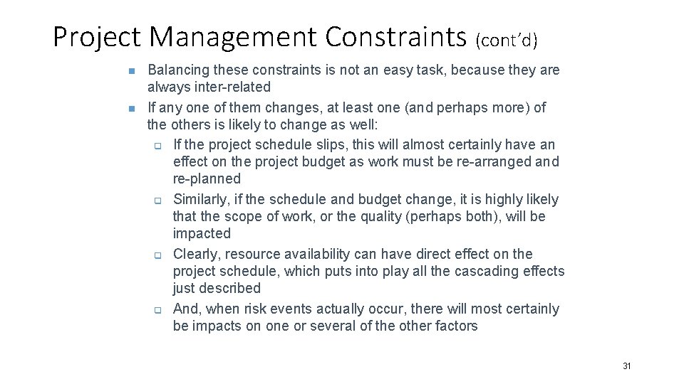 Project Management Constraints (cont’d) n n Balancing these constraints is not an easy task,