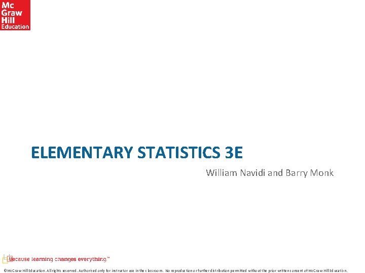 ELEMENTARY STATISTICS 3 E William Navidi and Barry Monk ©Mc. Graw-Hill Education. All rights