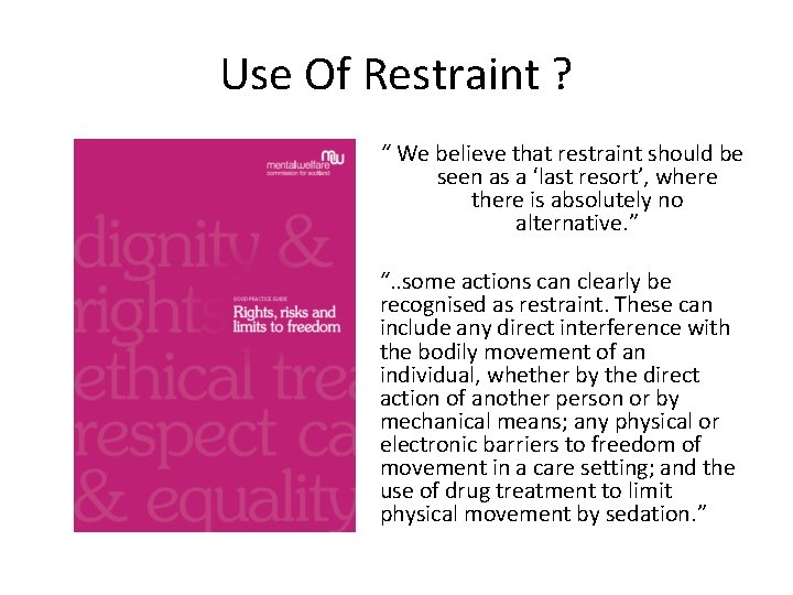 Use Of Restraint ? “ We believe that restraint should be seen as a