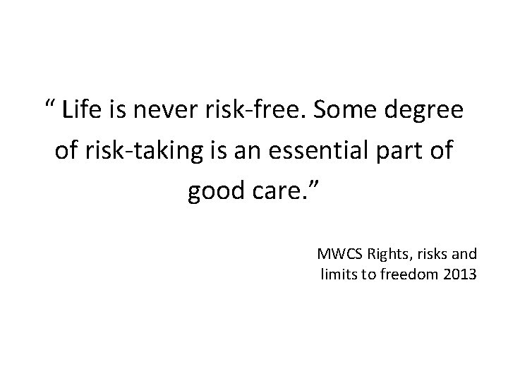 “ Life is never risk-free. Some degree of risk-taking is an essential part of