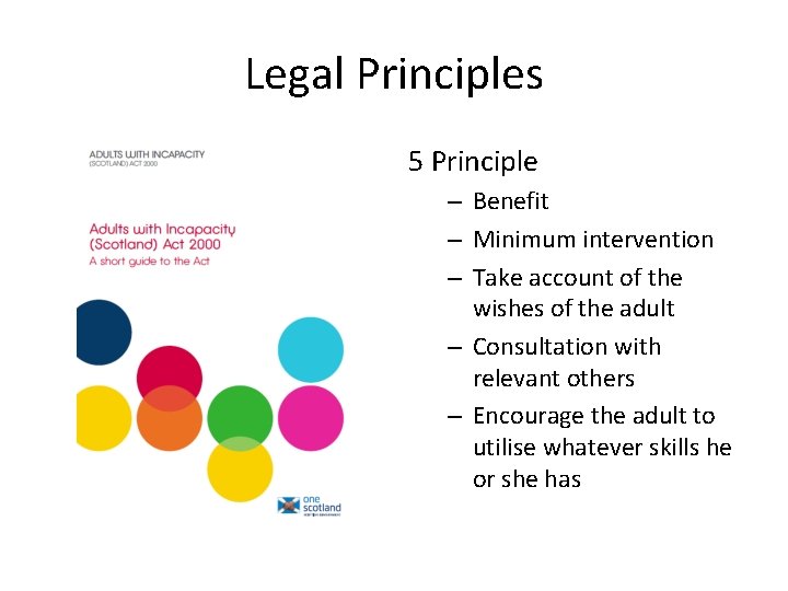 Legal Principles 5 Principle – Benefit – Minimum intervention – Take account of the