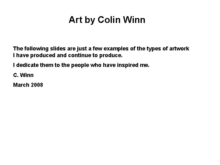 Art by Colin Winn The following slides are just a few examples of the