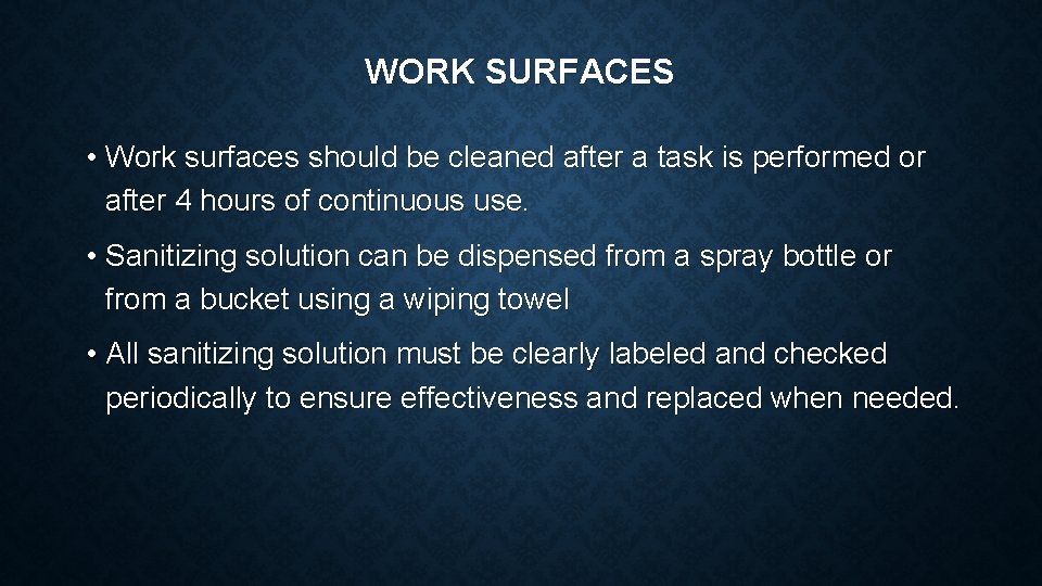 WORK SURFACES • Work surfaces should be cleaned after a task is performed or