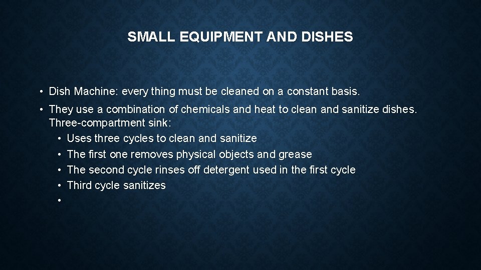 SMALL EQUIPMENT AND DISHES • Dish Machine: every thing must be cleaned on a