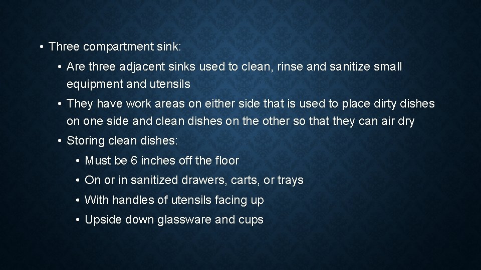  • Three compartment sink: • Are three adjacent sinks used to clean, rinse