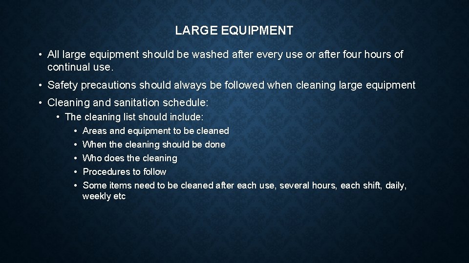 LARGE EQUIPMENT • All large equipment should be washed after every use or after