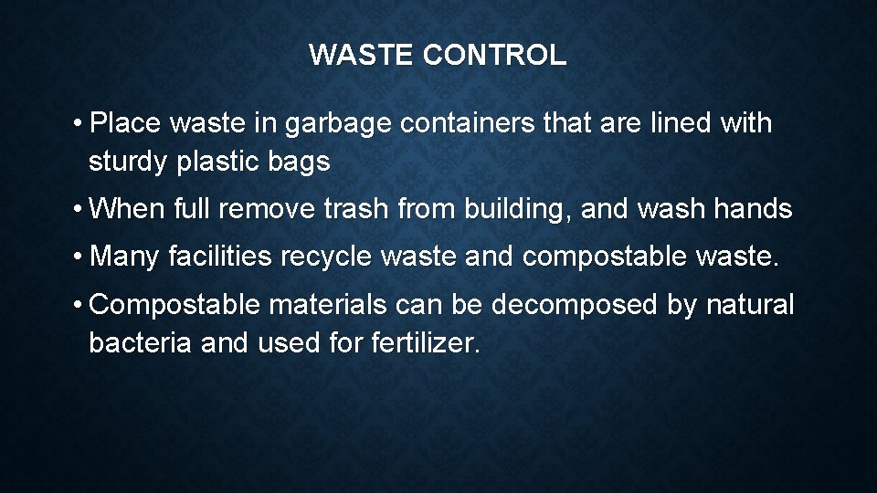 WASTE CONTROL • Place waste in garbage containers that are lined with sturdy plastic
