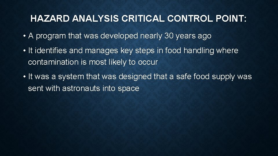 HAZARD ANALYSIS CRITICAL CONTROL POINT: • A program that was developed nearly 30 years