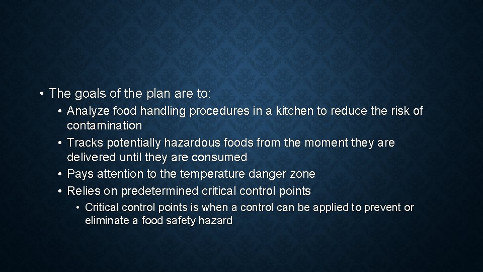  • The goals of the plan are to: • Analyze food handling procedures