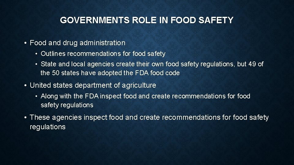 GOVERNMENTS ROLE IN FOOD SAFETY • Food and drug administration • Outlines recommendations for