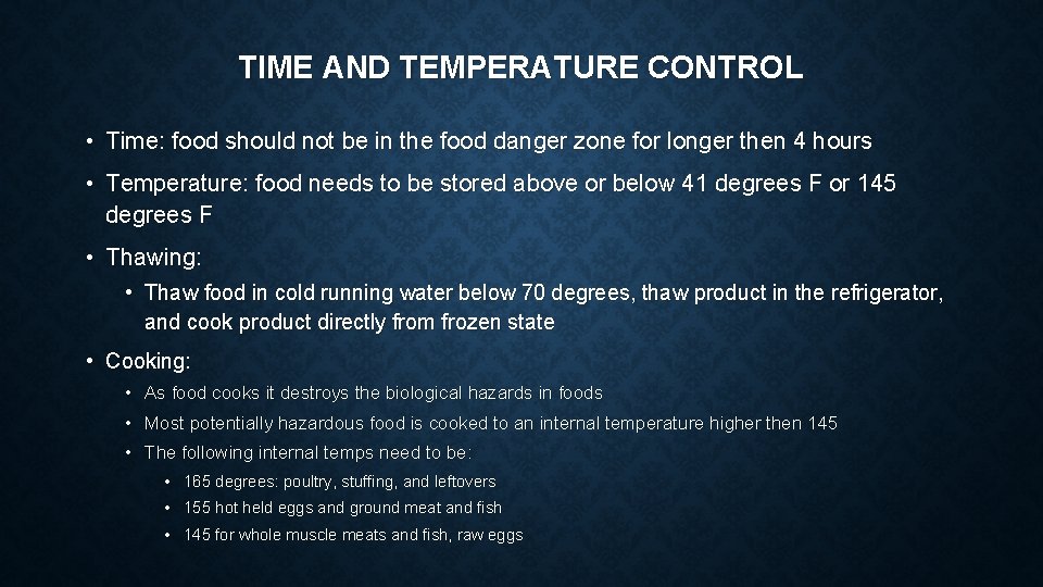 TIME AND TEMPERATURE CONTROL • Time: food should not be in the food danger