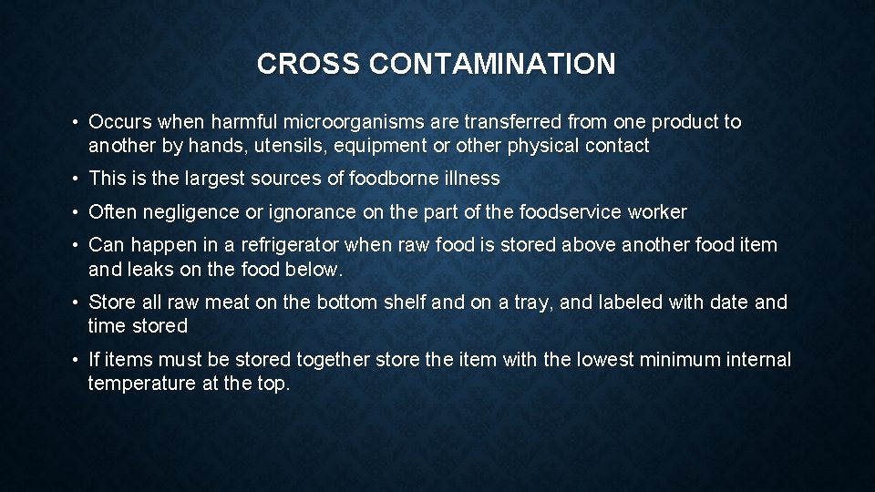 CROSS CONTAMINATION • Occurs when harmful microorganisms are transferred from one product to another