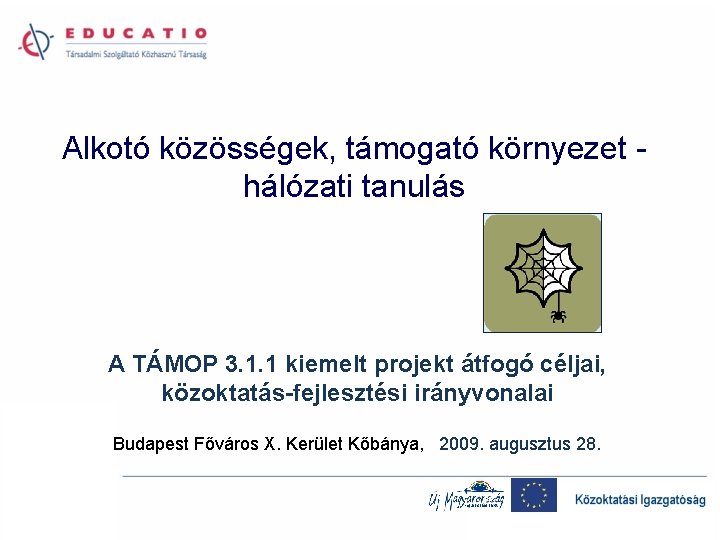 Alkotó közösségek, támogató környezet hálózati tanulás A TÁMOP 3. 1. 1 kiemelt projekt átfogó