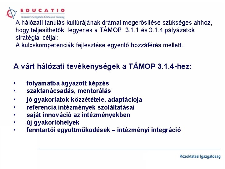 A hálózati tanulás kultúrájának drámai megerősítése szükséges ahhoz, hogy teljesíthetők legyenek a TÁMOP 3.