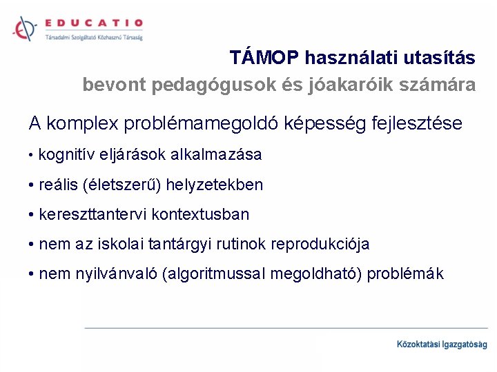 TÁMOP használati utasítás bevont pedagógusok és jóakaróik számára A komplex problémamegoldó képesség fejlesztése •