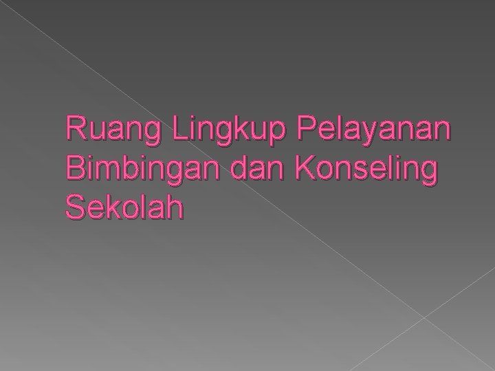 Ruang Lingkup Pelayanan Bimbingan dan Konseling Sekolah 