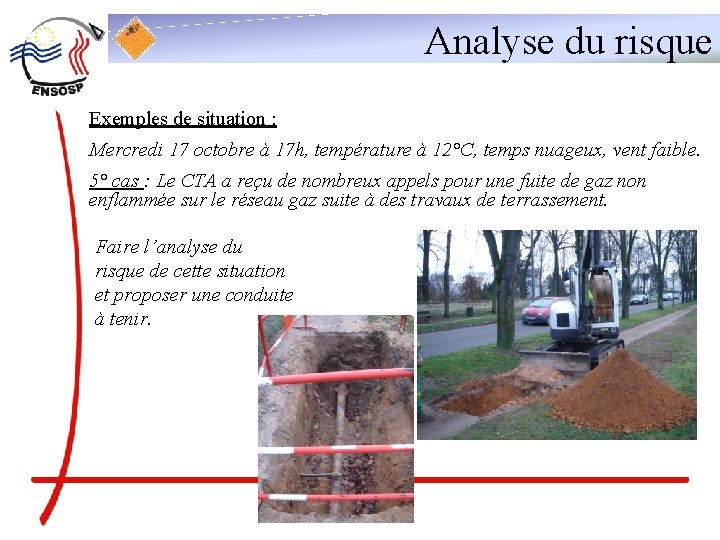 Analyse du risque Exemples de situation : Mercredi 17 octobre à 17 h, température